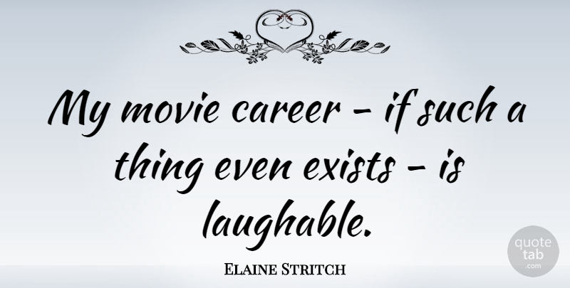 Elaine Stritch Quote About undefined: My Movie Career If Such...