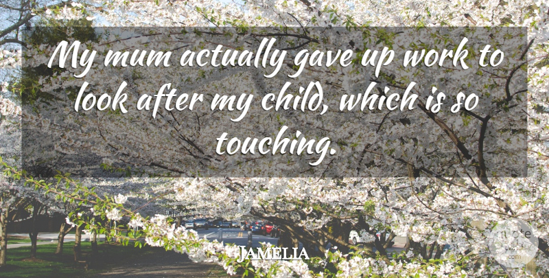 Jamelia Quote About Children, Touching, Looks: My Mum Actually Gave Up...