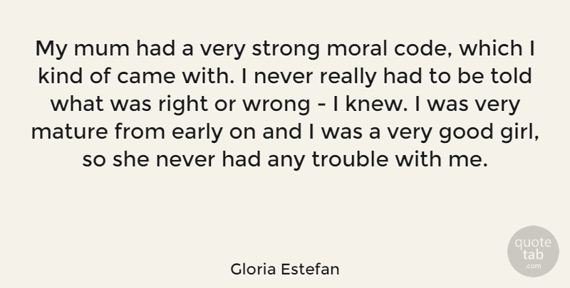 Gloria Estefan Quote About Girl, Strong, Moral: My Mum Had A Very...