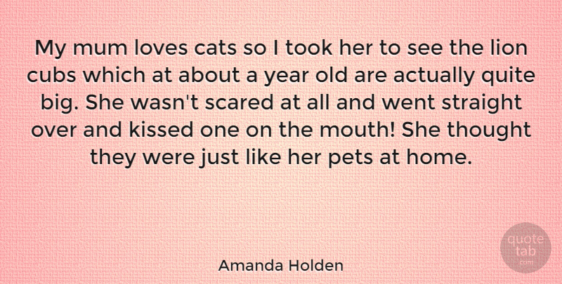 Amanda Holden Quote About Cat, Home, Years: My Mum Loves Cats So...