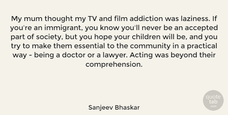 Sanjeev Bhaskar Quote About Children, Doctors, Addiction: My Mum Thought My Tv...