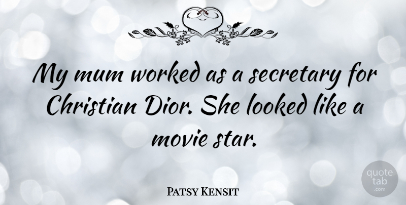 Patsy Kensit Quote About Christian, Stars, Dior: My Mum Worked As A...