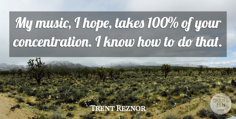 Trent Reznor Quote About Hope, Music: My Music I Hope Takes...