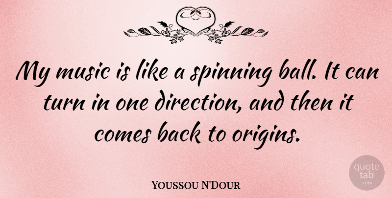 Youssou N'Dour Quote About One Direction, Spinning, Balls: My Music Is Like A...