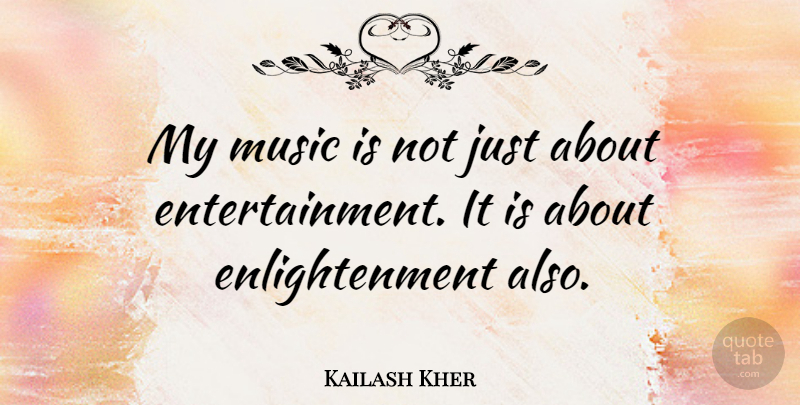 Kailash Kher Quote About Music: My Music Is Not Just...