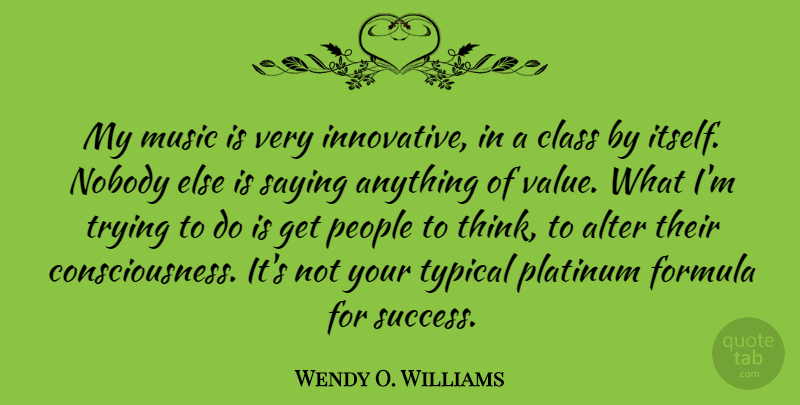 Wendy O. Williams Quote About Alter, Class, Formula, Music, Nobody: My Music Is Very Innovative...