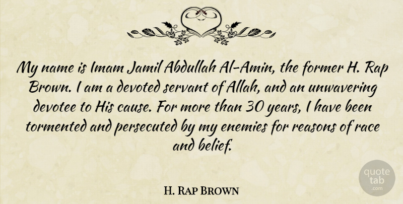 H. Rap Brown Quote About Devoted, Enemies, Former, Name, Race: My Name Is Imam Jamil...
