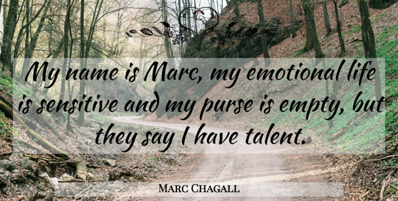 Marc Chagall Quote About Emotional, Names, Purses: My Name Is Marc My...