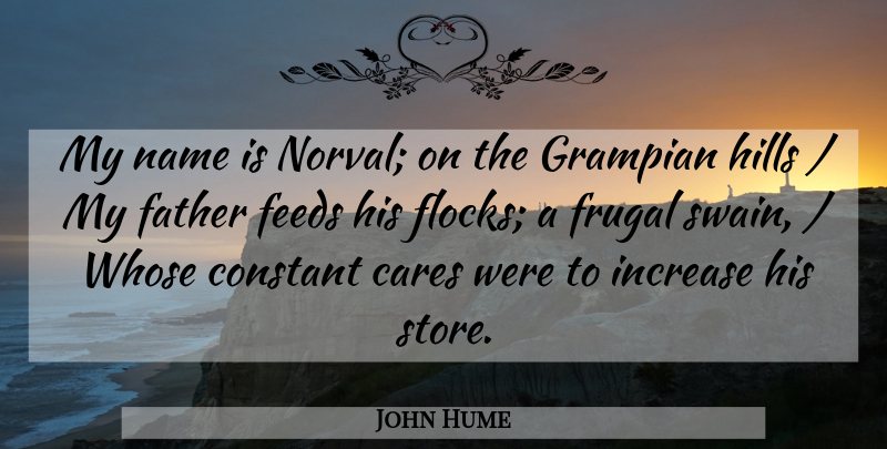 John Hume Quote About Cares, Constant, Father, Feeds, Frugal: My Name Is Norval On...