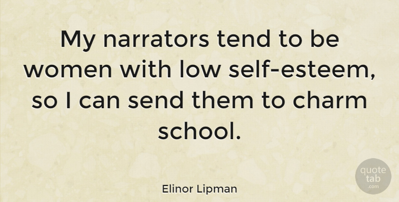 Elinor Lipman Quote About Self Esteem, School, Narrators: My Narrators Tend To Be...