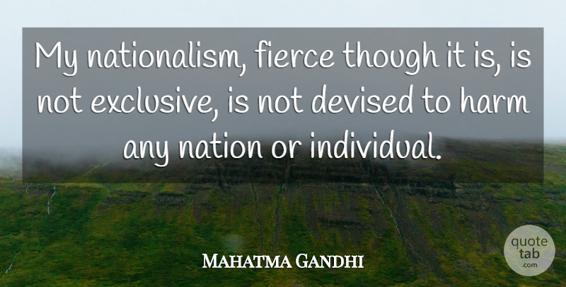 Mahatma Gandhi Quote About Fierce, Individual, Harm: My Nationalism Fierce Though It...