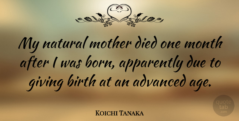 Koichi Tanaka Quote About Mother, Giving, Age: My Natural Mother Died One...