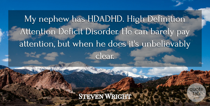 Steven Wright Quote About Nephew, Doe, Attention: My Nephew Has Hdadhd High...