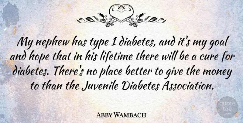 Abby Wambach Quote About Cure, Diabetes, Hope, Juvenile, Lifetime: My Nephew Has Type 1...