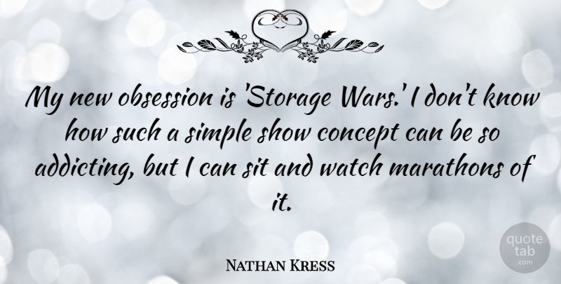 Nathan Kress Quote About War, Simple, Watches: My New Obsession Is Storage...