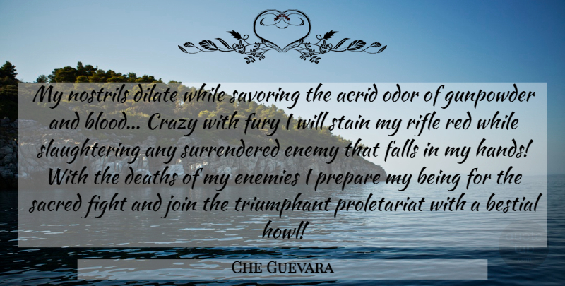 Che Guevara Quote About Crazy, Fall, Fighting: My Nostrils Dilate While Savoring...