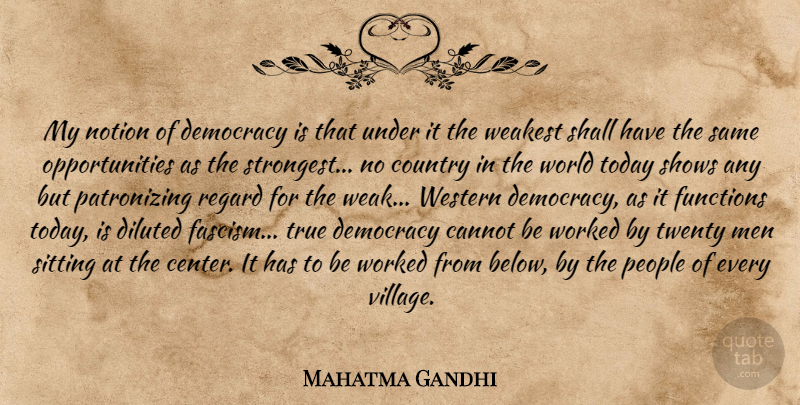 Mahatma Gandhi Quote About Country, Freedom, Opportunity: My Notion Of Democracy Is...