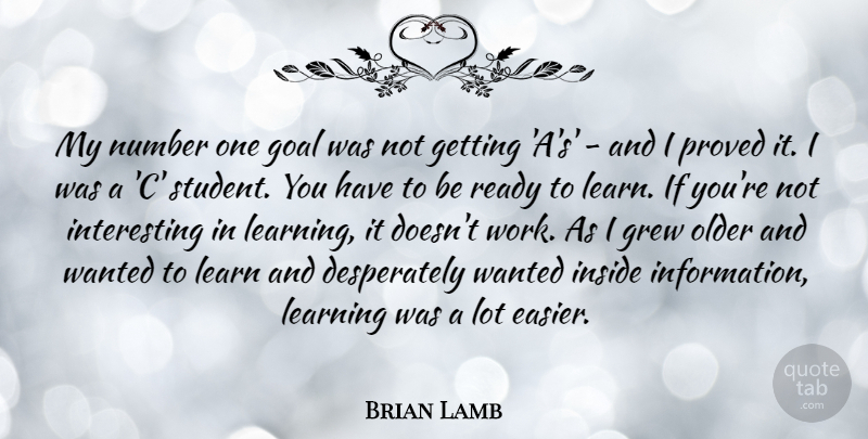 Brian Lamb Quote About Numbers, Goal, Interesting: My Number One Goal Was...