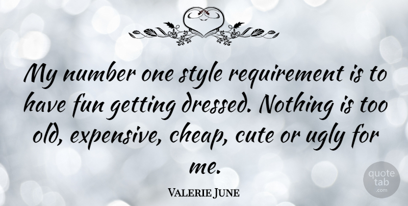 Valerie June Quote About Number, Ugly: My Number One Style Requirement...