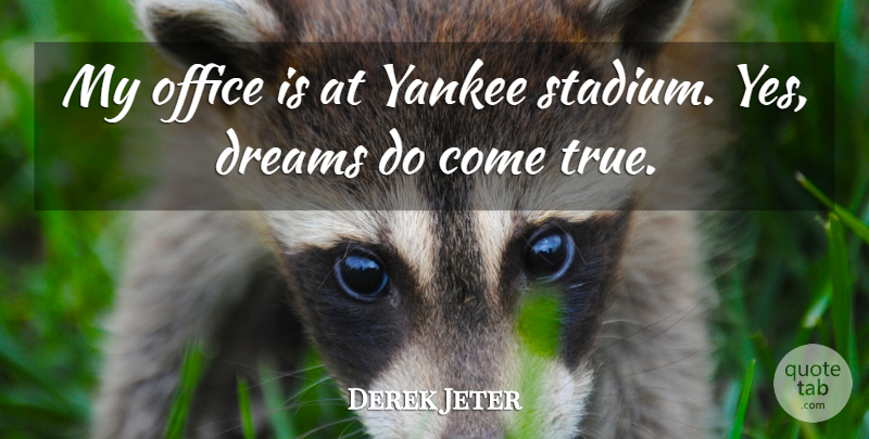Derek Jeter Quote About Success, Dream, Winning: My Office Is At Yankee...