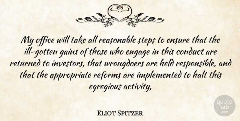Eliot Spitzer Quote About Conduct, Engage, Ensure, Gains, Halt: My Office Will Take All...