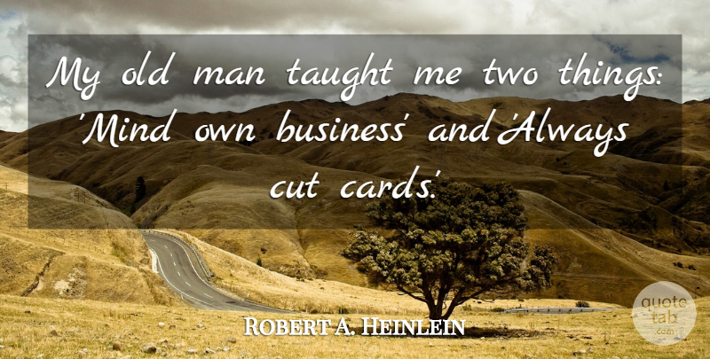 Robert A. Heinlein Quote About Life, Cutting, Men: My Old Man Taught Me...
