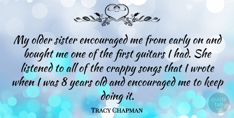 Tracy Chapman Quote About Song, Years, Guitar: My Older Sister Encouraged Me...