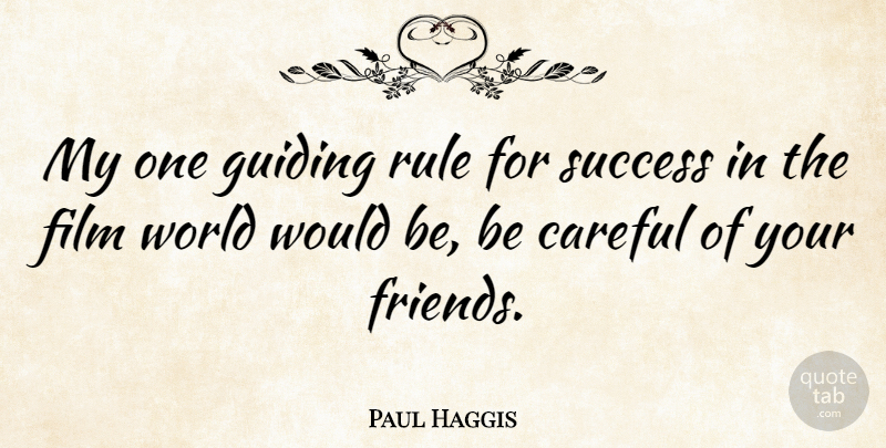 Paul Haggis Quote About Guiding, Success: My One Guiding Rule For...