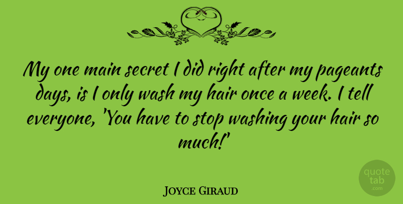 Joyce Giraud Quote About Hair, Secret, Pageant: My One Main Secret I...