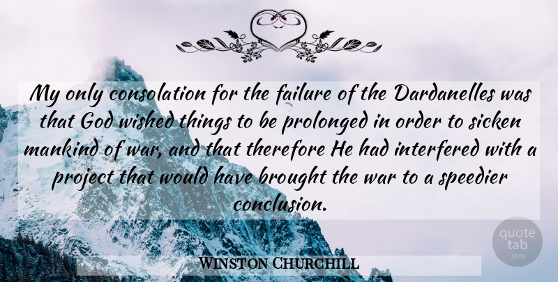 Winston Churchill Quote About War, Order, World: My Only Consolation For The...