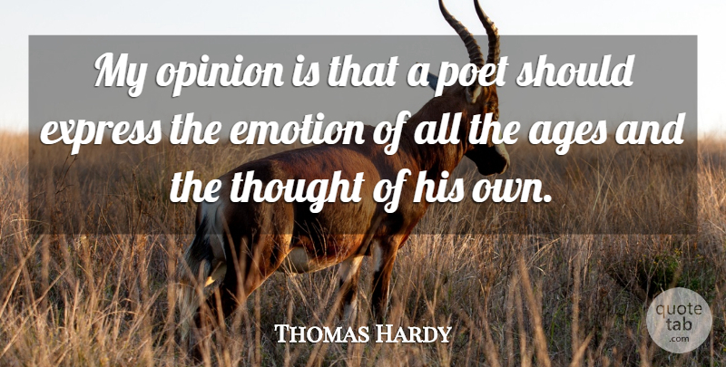 Thomas Hardy Quote About Ages, English Novelist, Poet: My Opinion Is That A...