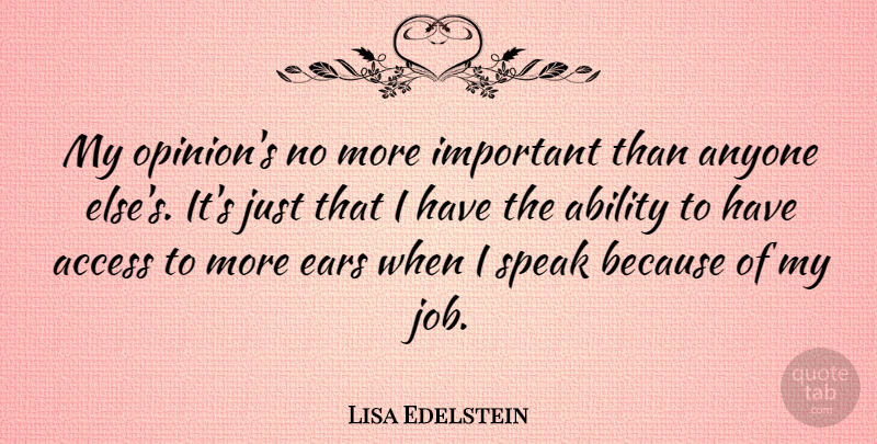 Lisa Edelstein Quote About Jobs, Important, Ears: My Opinions No More Important...