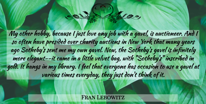 Fran Lebowitz Quote About Jobs, New York, Thinking: My Other Hobby Because I...