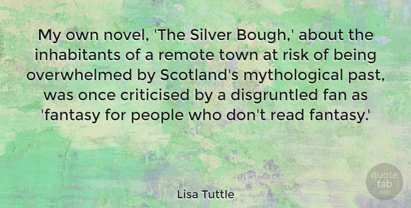 Lisa Tuttle Quote About People, Remote, Silver, Town: My Own Novel The Silver...