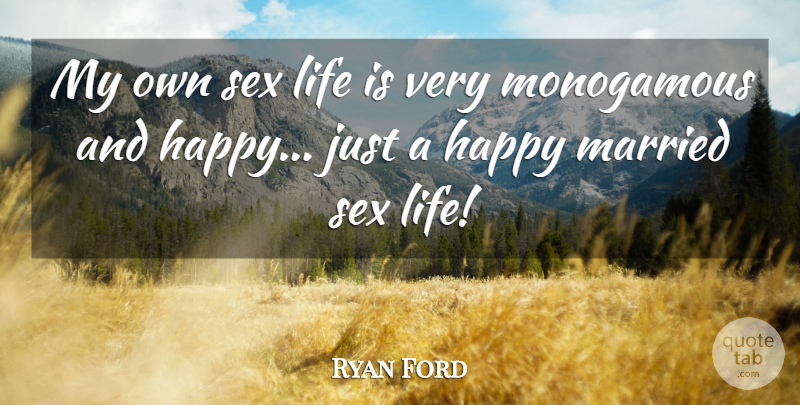 Tom Ford Quote About Sex, Married, Life Is: My Own Sex Life Is...