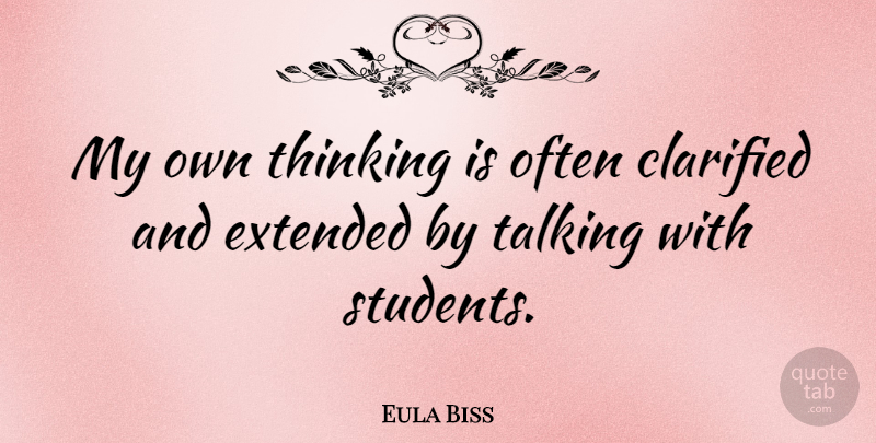 Eula Biss Quote About Extended, Talking, Thinking: My Own Thinking Is Often...