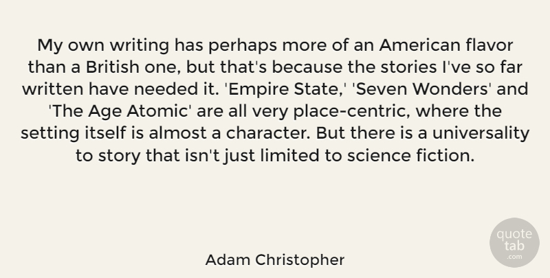 Adam Christopher Quote About Age, Almost, British, Far, Flavor: My Own Writing Has Perhaps...