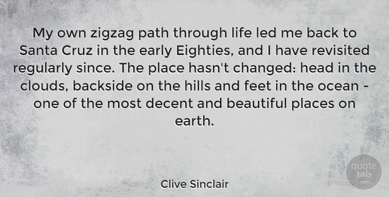 Clive Sinclair Quote About Backside, Cruz, Decent, Early, Feet: My Own Zigzag Path Through...