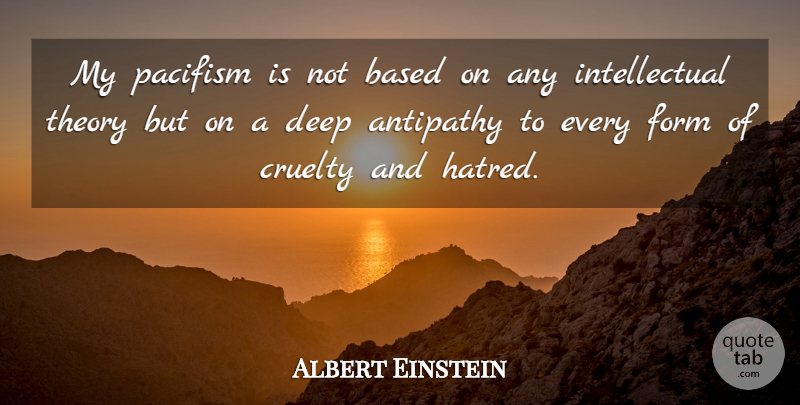 Albert Einstein Quote About War, Hatred, Intellectual: My Pacifism Is Not Based...