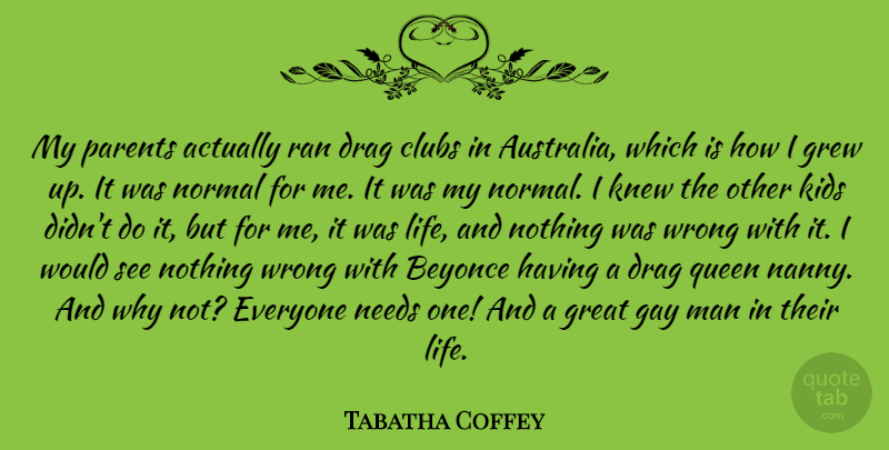 Tabatha Coffey Quote About Beyonce, Clubs, Drag, Gay, Great: My Parents Actually Ran Drag...