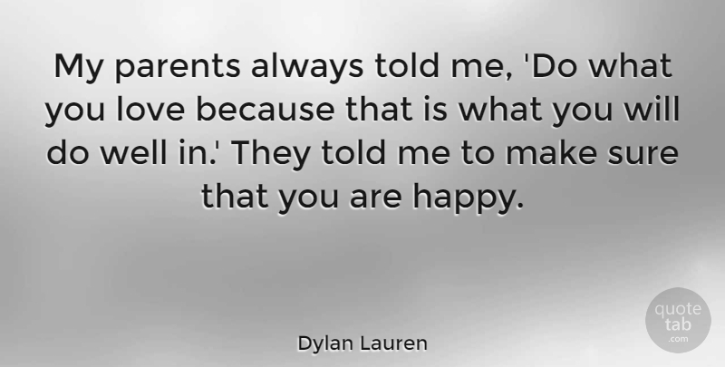 Dylan Lauren Quote About Love Is, Parent, Wells: My Parents Always Told Me...