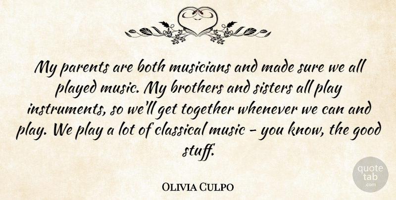 Olivia Culpo Quote About Both, Brothers, Classical, Good, Music: My Parents Are Both Musicians...
