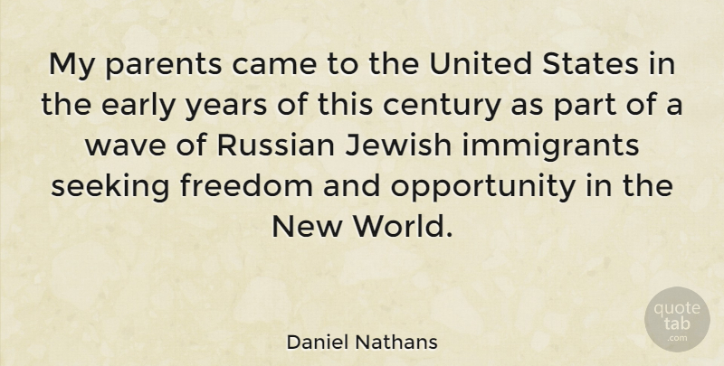 Daniel Nathans Quote About Opportunity, Years, Parent: My Parents Came To The...