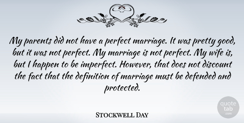 Stockwell Day Quote About Perfect, Wife, Parent: My Parents Did Not Have...