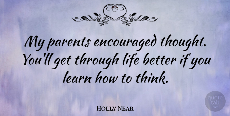 Holly Near Quote About Thinking, Parent, Ifs: My Parents Encouraged Thought Youll...