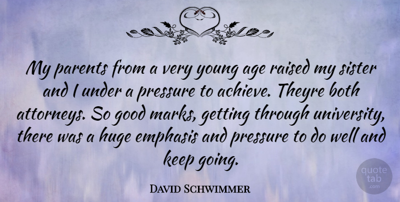 David Schwimmer Quote About Parent, Age, Pressure: My Parents From A Very...