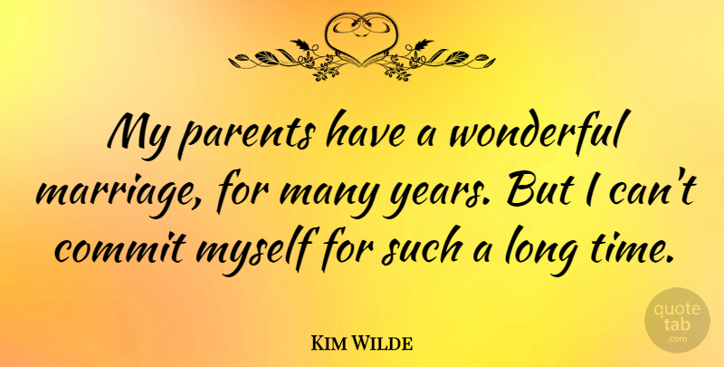 Kim Wilde Quote About Marriage, Years, Long: My Parents Have A Wonderful...
