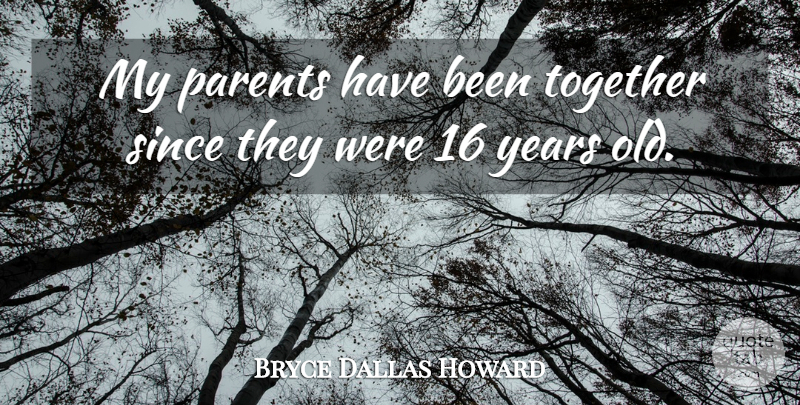 Bryce Dallas Howard Quote About undefined: My Parents Have Been Together...