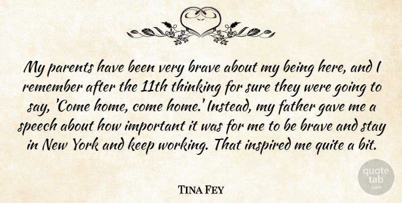 Tina Fey Quote About Brave, Father, Gave, Inspired, Parents: My Parents Have Been Very...