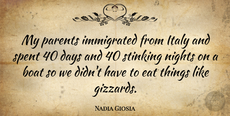 Nadia Giosia Quote About Night, Parent, Boat: My Parents Immigrated From Italy...